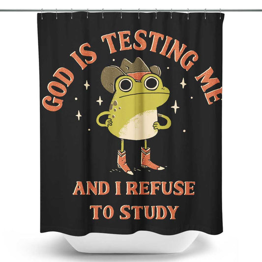 God is Testing Me - Shower Curtain