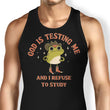 God is Testing Me - Tank Top