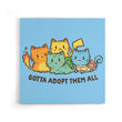 Gotta Adopt 'Em All - Canvas Print