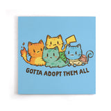 Gotta Adopt 'Em All - Canvas Print