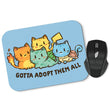 Gotta Adopt 'Em All - Mousepad