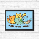 Gotta Adopt 'Em All - Posters & Prints