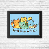 Gotta Adopt 'Em All - Posters & Prints