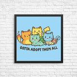 Gotta Adopt 'Em All - Posters & Prints