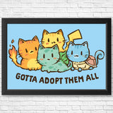 Gotta Adopt 'Em All - Posters & Prints