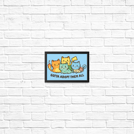 Gotta Adopt 'Em All - Posters & Prints