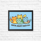 Gotta Adopt 'Em All - Posters & Prints