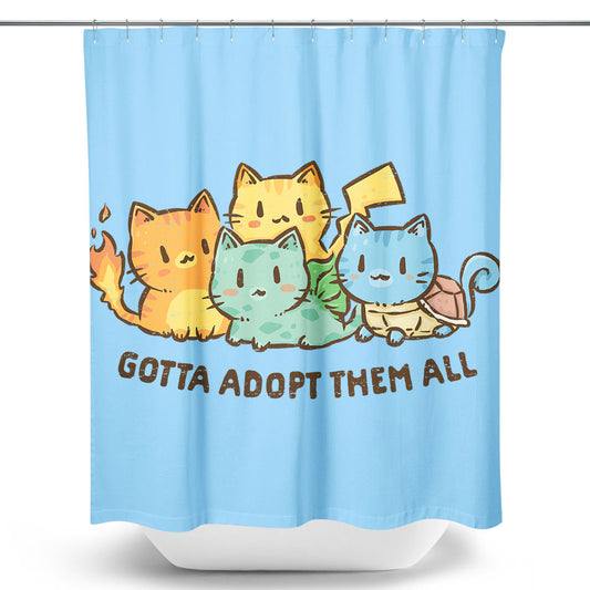 Gotta Adopt 'Em All - Shower Curtain