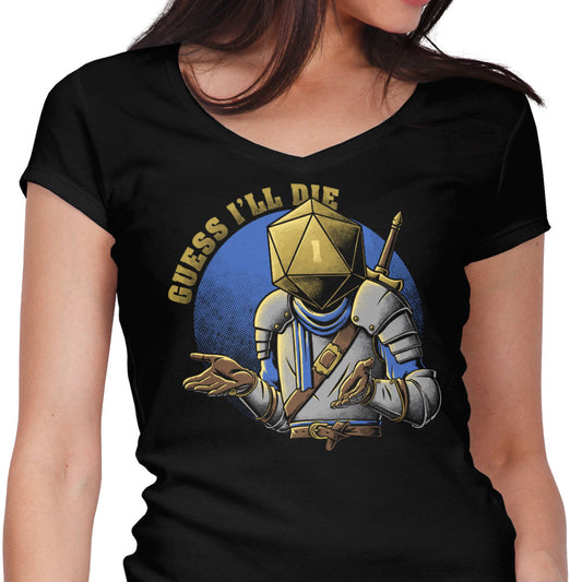 Guess I'll Die - Women's V-Neck