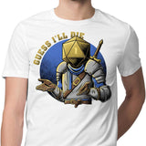 Guess I'll Die - Men's Apparel