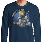 Guess I'll Die - Long Sleeve T-Shirt