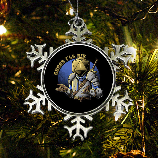 Guess I'll Die - Ornament