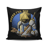 Guess I'll Die - Throw Pillow