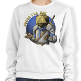 Guess I'll Die - Sweatshirt