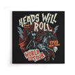 Heads Will Roll - Canvas Print