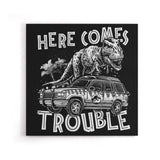Here Comes Trouble - Canvas Print