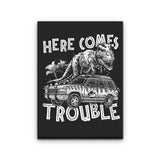 Here Comes Trouble - Canvas Print