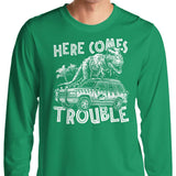Here Comes Trouble - Long Sleeve T-Shirt