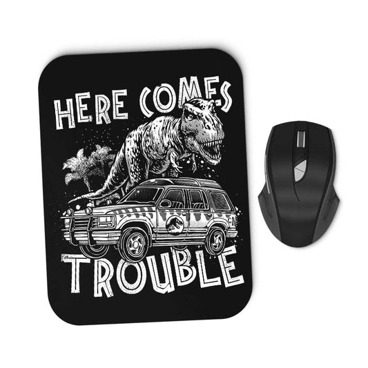 Here Comes Trouble - Mousepad