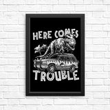 Here Comes Trouble - Posters & Prints