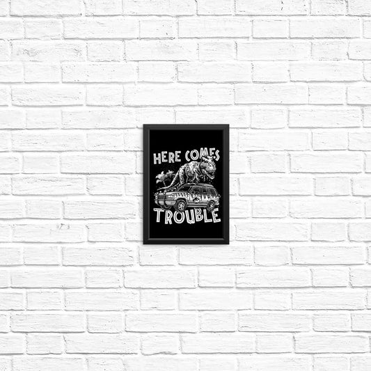 Here Comes Trouble - Posters & Prints