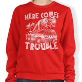 Here Comes Trouble - Sweatshirt