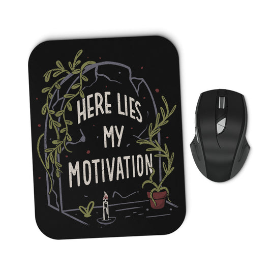 Here Lies My Motivation - Mousepad
