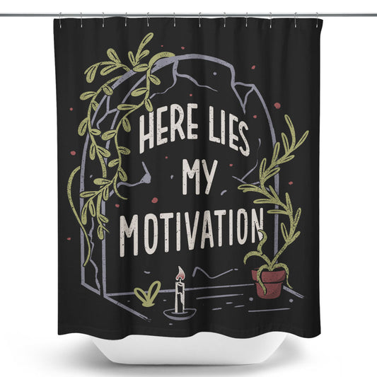 Here Lies My Motivation - Shower Curtain