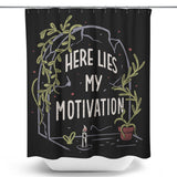 Here Lies My Motivation - Shower Curtain