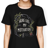 Here Lies My Motivation - Women's Apparel