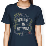 Here Lies My Motivation - Women's Apparel