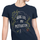 Here Lies My Motivation - Women's Apparel