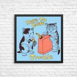 Here to Cause Trouble - Posters & Prints
