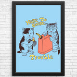 Here to Cause Trouble - Posters & Prints