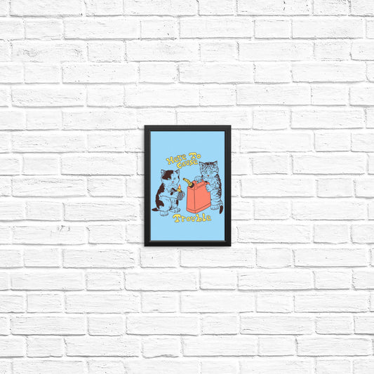 Here to Cause Trouble - Posters & Prints
