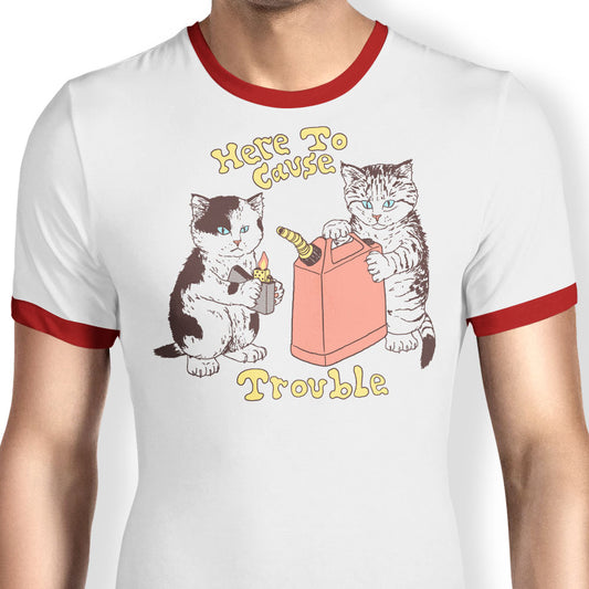 Here to Cause Trouble - Ringer T-Shirt
