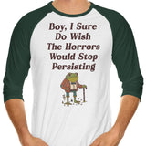 Horrors are Still Persisting - 3/4 Sleeve Raglan T-Shirt