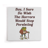 Horrors are Still Persisting - Canvas Print
