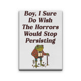 Horrors are Still Persisting - Canvas Print