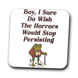 Horrors are Still Persisting - Coasters