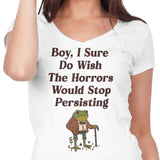 Horrors are Still Persisting - Women's V-Neck