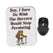 Horrors are Still Persisting - Mousepad
