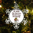 Horrors are Still Persisting - Ornament