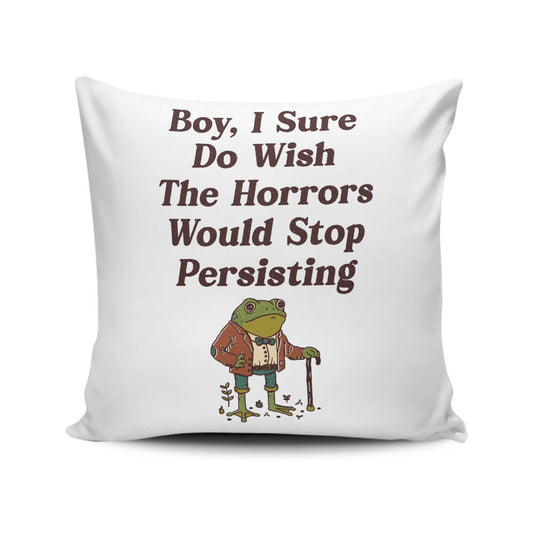 Horrors are Still Persisting - Throw Pillow