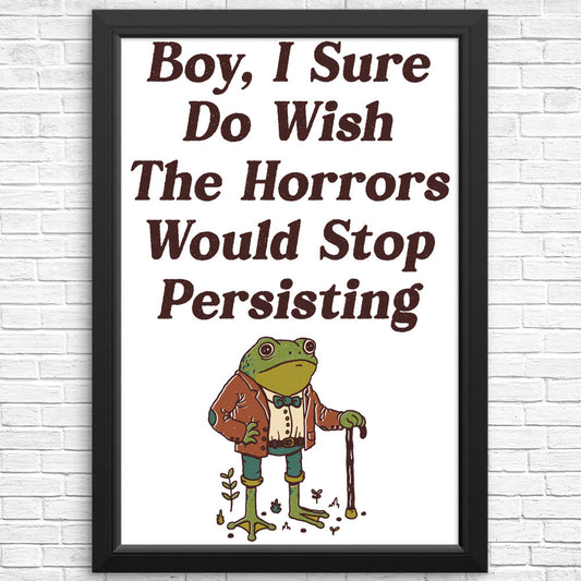 Horrors are Still Persisting - Posters & Prints