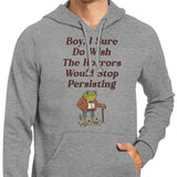 Horrors are Still Persisting - Hoodie
