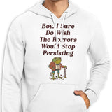 Horrors are Still Persisting - Hoodie