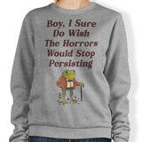 Horrors are Still Persisting - Sweatshirt