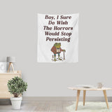 Horrors are Still Persisting - Wall Tapestry