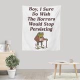 Horrors are Still Persisting - Wall Tapestry